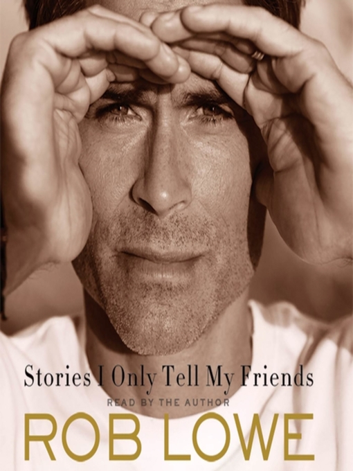 Rob Lowe创作的Stories I Only Tell My Friends作品的详细信息 - 可供借阅
